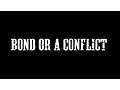 BOND OR A CONFLICT