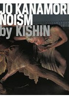 JO KANAMORI/NOISM by KISHIN