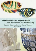 Secret Beauty of Ancient Glass from the Via Annia and Northern Italy Exquisite Glass Awaken from ...