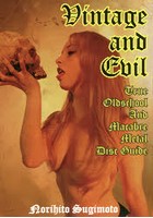 Vintage and Evil True Oldschool And Macabre Metal Disc Guide