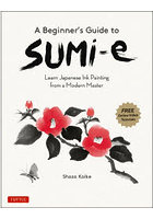 A Beginner’s Guide to SUMi‐e Learn Japanese Ink Painting from a Modern Master