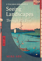 UTAGAWA HIROSHIGE Seeing Landscapes Through His Eyes