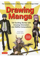 Drawing Manga The Complete Guide to Becoming a Better Manga Artist！ Tell Exciting Stories with A...