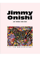 Jimmy Onishi ART WORKS 1993-2022 ジミー大西・画業30年記念作品集