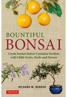 BOUNTIFUL BONSAI Create Instant Indoor Container Gardens with Edible Fruits，Herbs and Flowers