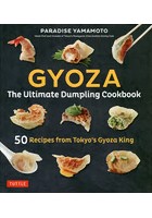 GYOZA The Ultimate Dumpling Cookbook 50 Recipes from Tokyo’s Gyoza King