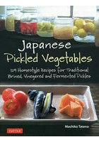 Japanese Pickled Vegetables 129 Homestyle Recipes for Traditional Brined，Vinegared and Fermented...