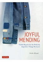 JOYFUL MENDING Visible Repairs for the Perfectly Imperfect Things We Love！