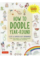 HOW TO DOODLE YEAR-ROUND CUTE ＆ SUPER EASY DRAWINGS FOR HOLIDAYS，CELEBRATIONS AND SPECIAL EVENTS