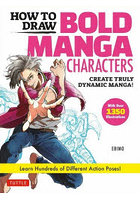 HOW TO DRAW BOLD MANGA CHARACTERS CREATE TRULY DYNAMIC MANGA！ Learn Hundreds of Different Action...