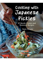 Cooking with Japanese Pickles 97 Quick，Classic and Seasonal Recipes