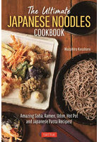 The Ultimate JAPANESE NOODLES COOKBOOK Amazing Soba，Ramen，Udon，Hot Pot and Japanese Pasta Reci...