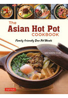 The Asian Hot Pot COOKBOOK Family-friendly One Pot Meals