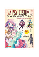 FANTASY COSTUMES for MANGA，ANIME ＆ COSPLAY A Drawing Guide and Sourcebook
