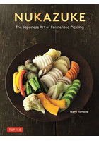 NUKAZUKE The Japanese Art of Fermented Pickling