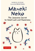 Maneki Neko The Japanese Secret to Good Luck and Happiness