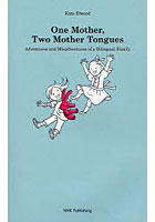 One Mother，Two Mother Tongues Adventures and Misadventures of a Bilingual Family