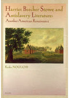 Harriet Beecher Stowe and Antislavery Literature Another American Renaissance