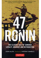 47 RONIN THE CLASSIC TALE OF SAMURAI LOYALTY，BRAVERY AND RETRIBUTION