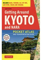 Getting Around KYOTO and NARA Includes Nara，Fushimi，Uji，Mt Hiei，Lake Biwa，Ohara and Kurama
