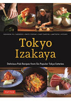 Tokyo Izakaya Delicious Pub Recipes from Six Popular Tokyo Eateries NIHONSHU-YA●SAKEBOZU●SHUTEI Z...