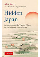 Hidden Japan An Astonishing World of Thatched Villages，Ancient Shrines and Primeval Forests