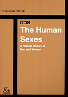 The human sexes A natural history of man and woman 人間の行動とその歴史 男と女の未来のために