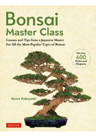 Bonsai Master Class Lessons and Tips from a Japanese Master For All the Most Popular Types of Bonsai