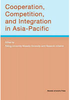 Cooperation，Competition，and Integration in Asia-Pacific
