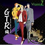 「VitaminZ」キャラクターソングCD～GTR編