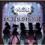 BLACK SHOUT（初回限定盤）（Blu-ray Disc付）/Roselia