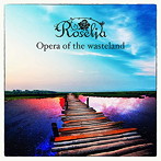 Opera of the wasteland/Roselia