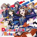 Dreamers Go！/Returns（初回限定盤）（Blu-ray Disc付）/Poppin’Party