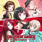 ON YOUR MARK（初回限定盤）（Blu-ray Disc付）/Afterglow