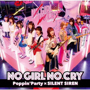 NO GIRL NO CRY（Blu-ray Disc付）/Poppin’Party×SILENT SIREN