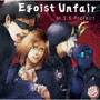 Egoist Unfair/M.S.S Project