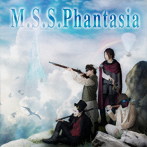 M.S.S.Phantasia/M.S.S Project