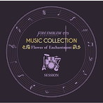 FIRE EMBLEM MUSIC COLLECTION:SESSION ～Flower of Enchantment～