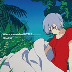 Where you are feat. LITTLE（KICK THE CAN CREW）（アニメ盤）（DVD付）/BlooDye