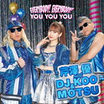 EVERYBODY！ EVERYBODY！/YOU YOU YOU（DVD付）/芹澤優 with DJ KOO ＆ MOTSU