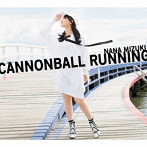 CANNONBALL RUNNING（初回限定盤）（Blu-ray Disc付）/水樹奈々