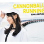 CANNONBALL RUNNING（初回限定盤）（2DVD付）/水樹奈々