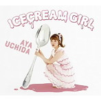ICECREAM GIRL（初回限定盤B）（DVD付）/内田彩