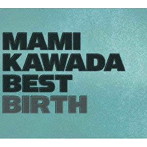 MAMI KAWADA BEST BIRTH（初回限定盤）（Blu-ray Disc付）/川田まみ
