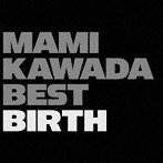 MAMI KAWADA BEST-BIRTH-（通常盤）/川田まみ