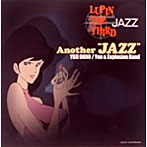 You＆Explosion Band/LUPIN THE THIRD JAZZ「Another’JAZZ’」/大野雄二