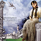 Destination（通常盤）/FictionJunction YUUKA