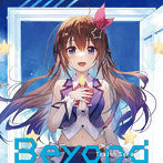 Beyond（初回限定盤）（Blu-ray Disc付）/ときのそら