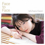 Face to Face（初回限定盤）（DVD付）/石原夏織