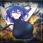 石原夏織10thSG「Abracada-Boo」（通常盤）/石原夏織